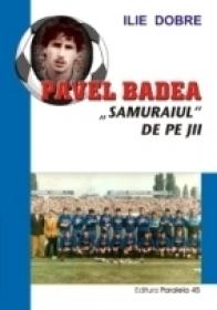 Pavel Badea ? ?samuraiul? De Pe Jii - Dobre Ilie