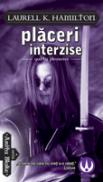 Placeri Interzise - Laurell K. Hamilton
