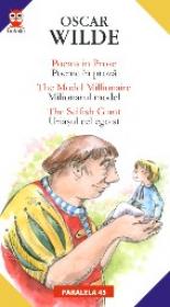 Poems In Prose / Poeme In Proza; The Model Millionaire / Milionarul Model; The Selfish Giant / Uriasul Cel Egoist - Wilde Oscar