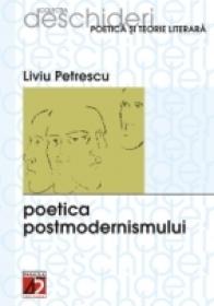 Poetica Postmodernismului - Petrescu Liviu