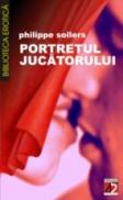 Portretul Jucatorului - Sollers Phillippe