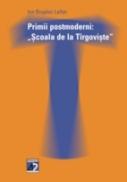 Primii Postmoderni: Scoala De La Targoviste - Lefter Ion Bogdan