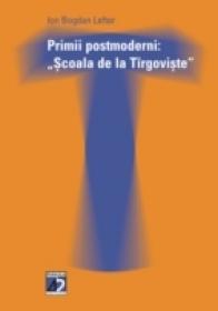 Primii  Postmoderni: Scoala De La Targoviste - Lefter Ion Bogdan