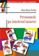 Pronumele Pe Intelesul Tuturor - Trofin Eliza-mara