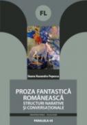 Proza Fantastica Romaneasca. Structuri Narative si Conversationale - Popescu Ileana Ruxandra