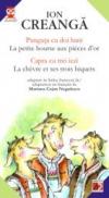 Punguta Cu Doi Bani / La Petite Bourse Aux Pieces D’or // Capra Cu Trei Iezi / La Chevre Et Ses Trois Biquets - Creanga Ion