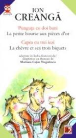 Punguta Cu Doi Bani / La Petite Bourse Aux Pieces D’or  // Capra Cu Trei Iezi / La Chevre Et Ses Trois Biquets - Creanga Ion