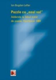 Puzzle Cu Noul Val. Addenda La Falsul Tratat De Poezie Flashback 1985 - Lefter Ion Bogdan
