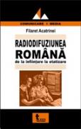 Radiodifuziunea Romana De La Infiintare La Etatizare - Filaret Acatrinei