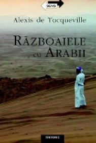 Razboaiele Cu Arabii - Alexis de Tocqueville