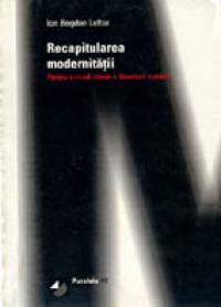 Recapitularea Modernitatii. Pentru O Noua Istorie A Literaturii Romane - Lefter Ion Bogdan