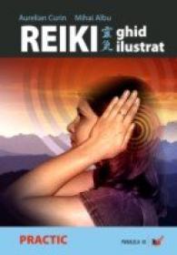 Reiki - Ghid Ilustrat - Curin Aurelian, Albu Mihai
