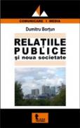 Relatiile Publice si Noua Societate - Dumitru Bortun