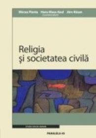 Religia si Societatea Civila / Religion Und Zivilgesellschaft - Flonta Mircea, Keul Hans-klaus, Rusen Jorn