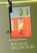 Ritualul Melancoliei - Vacarescu Ioan  Radu