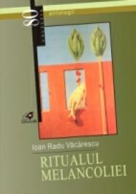 Ritualul Melancoliei - Vacarescu Ioan  Radu