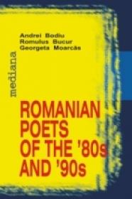Romanian Poets Of The '80s And '90s - Bodiu Andrei, Moarcas Georgeta, Bucur Romulus