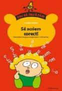 Sa Scriem Corect! Caiet Pentru Insusirea Ortogramelor La Ciclul Primar - Pralea Viorica