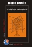 Sa Stapanesti Umbra Pasarii - Bacher Ingrid