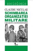 Schimbarea Organizatiei Militare. O Perspectiva (neo)institutionalista - Claudiu Nicolae