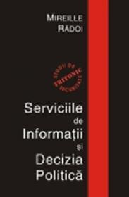Serviciile De Informatii si Decizia Politica - Mireille Radoi