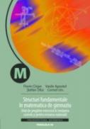 Structuri Fundamentale In Matematica De Gimnaziu. Ghid De Pregatire Intensiva In Invatarea Curenta si Pentru Testatrea Nationala - Cirjan Florin, Tifui Stefan, Urs Cornel