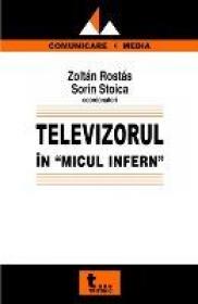 Televizorul In Micul Infern - Zoltan Rostas, Sorin Stoica