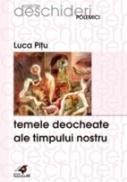 Temele Deocheate Ale Timpului Nostru - Pitu Luca