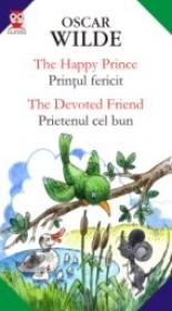The Happy Prince / Printul Fericit; The Devoted Friend / Prietenul Cel Bun - Wilde Oscar