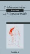 Tradarea Metaforei / La Metaphore Trahie - Flora Ioan