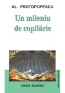 Un Mileniu De Copilarie - Protopopescu Al.