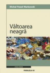 Valtoarea Neagra. Gombrowicz, Lumea, Literatura - Markowski Michal Pawel