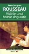 Visarile Unui Hoinar Singuratic - Rousseau Jean-jacques