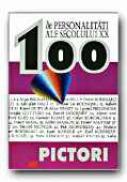 100 De Personalitati Ale Secolului Xx. Pictori - BOELKE-HEINRICHS A., CZOCK Attila, Trad. DINULESCU Dragos