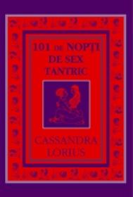 101 Nopti de sex tantric - Cassandra Lorius