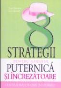 8 Strategii Pentru A Deveni Puternica si Increzatoare - Fran Hewitt, Les Hewitt.Traducere: Roxana Barsanu