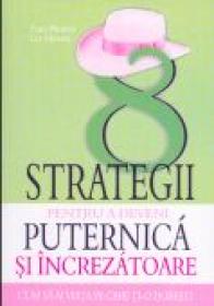 8 Strategii Pentru A Deveni Puternica si Increzatoare - Fran Hewitt, Les Hewitt.Traducere: Roxana Barsanu