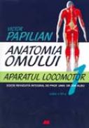 ANATOMIA OMULUI, VOL. I: APARATUL LOCOMOTOR - PAPILIAN Victor
