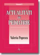 Actualitati In Pediatrie ( Vol.1+2 ) - Valeriu Popescu