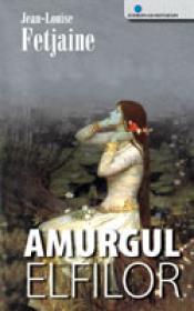 Amurgul Elfilor - Jean-louis Fetjaine