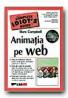 Animatia Pe Web. The Complete Idiot S Guide - Cd Inclus - CAMPBELL Marc, Trad. DRAGOMIRESCU Dragos