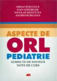 Aspecte De Orl Pediatrie - Mihai Buruiană, Dan Gheorghe, Nicolae Mustăţea, Andrei Buruiană