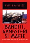 Banditi, Gangsteri, Mafie - Mccauley Martin Traducere: Victoria Mocleasa Milescu