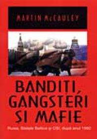 Banditi, Gangsteri, Mafie - Mccauley Martin Traducere: Victoria Mocleasa Milescu