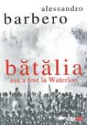 Batalia.asa A Fost La Waterloo - BARBERO ALESSANDRO