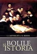 Bolile si Istoria - F. Cartwright & M. Biddiss
