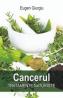 Cancerul. Tratamente naturiste - Eugen Giurgiu