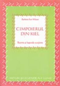Cimpoierul Din Kiel. Basme si Legende Scotiene - Barbara Ker Wilson