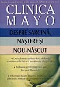 Clinica Mayo. Despre Sarcina, Nastere si Nou-nascut - Roger W. Harms