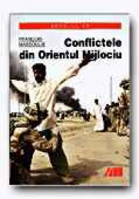 Conflictele Din Orientul Mijlociu - MASSOULIE Francois, Trad. RADU Gadei